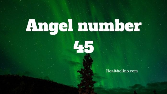 Angel Number 45 Meaning And Symbolism